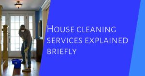 A person wearing gloves and a mask mops the floor in a home. Text reads: "House cleaning services explained briefly.